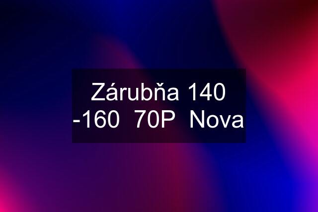 Zárubňa 140 -160  70P  Nova