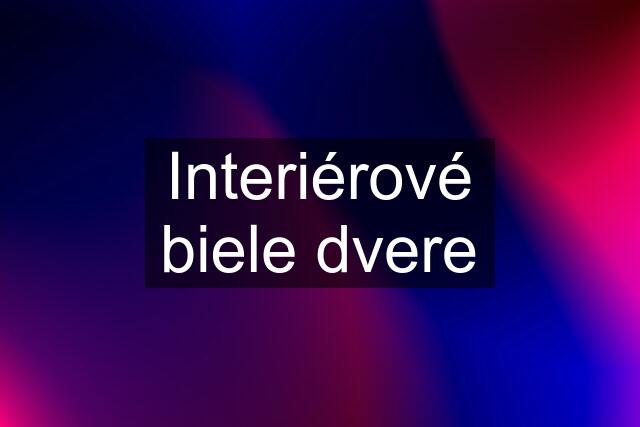 Interiérové biele dvere