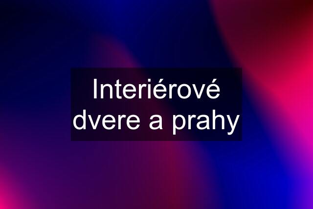 Interiérové dvere a prahy