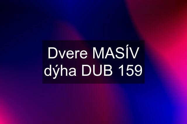 Dvere MASÍV dýha DUB 159