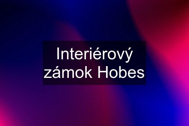 Interiérový zámok Hobes