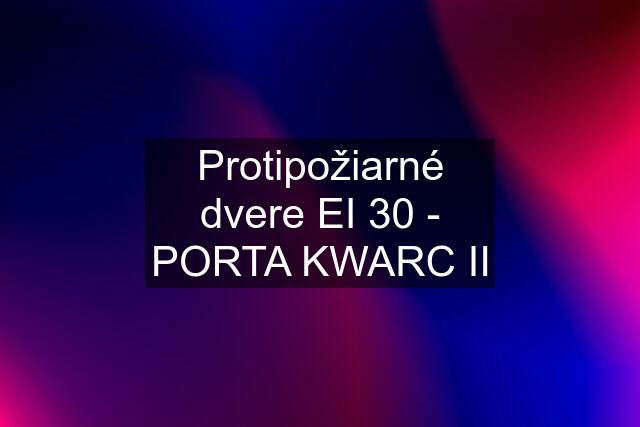 Protipožiarné dvere EI 30 - PORTA KWARC II