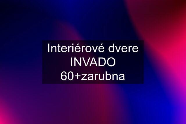 Interiérové dvere INVADO 60+zarubna