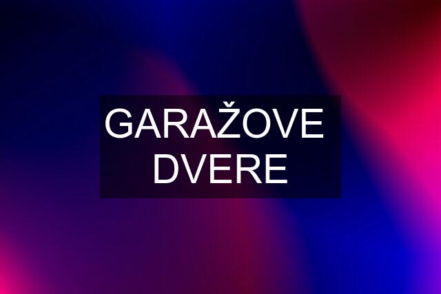 GARAŽOVE  DVERE