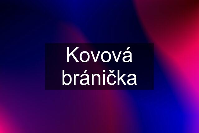 Kovová bránička