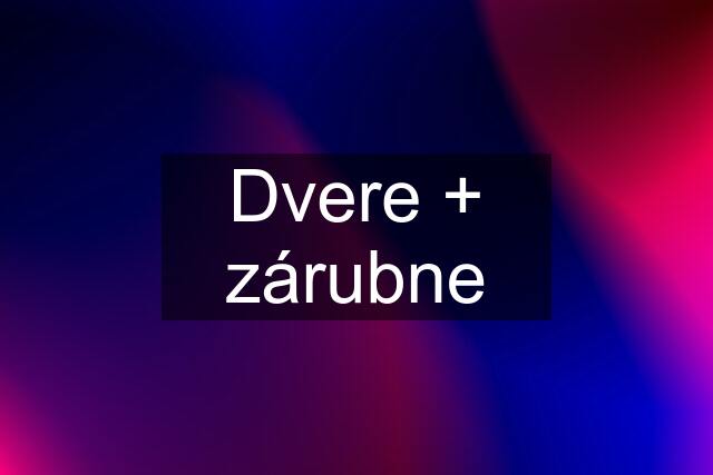 Dvere + zárubne