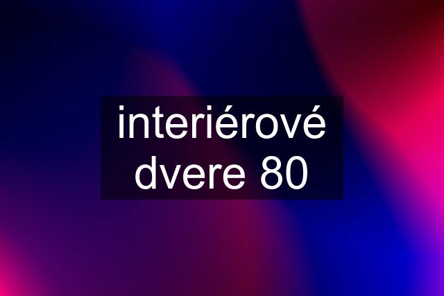 interiérové dvere 80