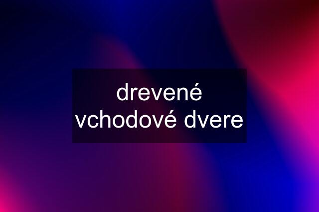 drevené vchodové dvere