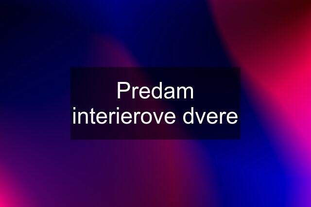 Predam interierove dvere