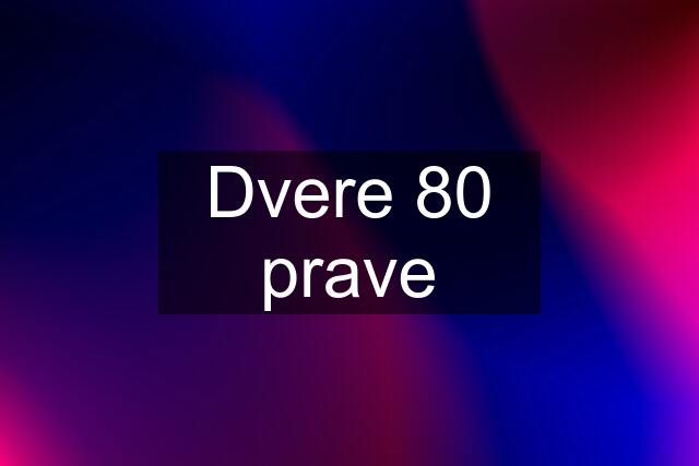 Dvere 80 prave