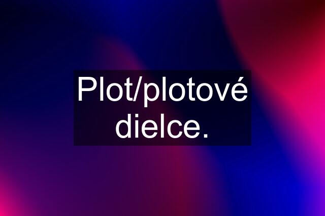 Plot/plotové dielce.