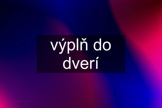 výplň do dverí