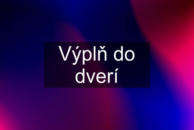 Výplň do dverí