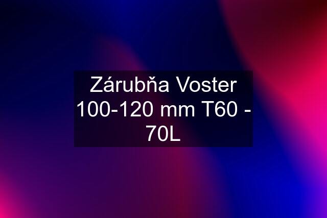 Zárubňa Voster 100-120 mm T60 - 70L