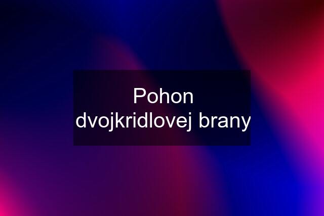 Pohon dvojkridlovej brany