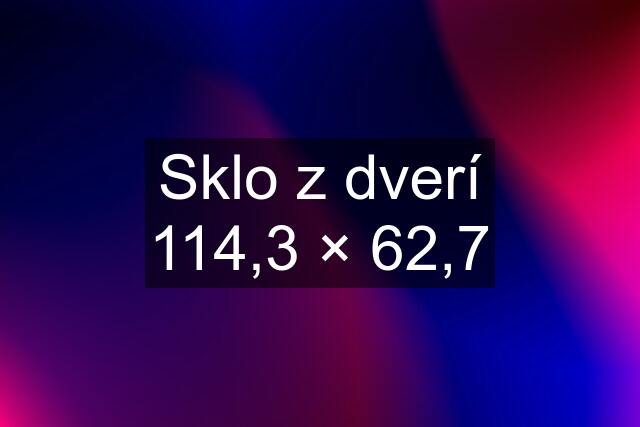 Sklo z dverí 114,3 × 62,7