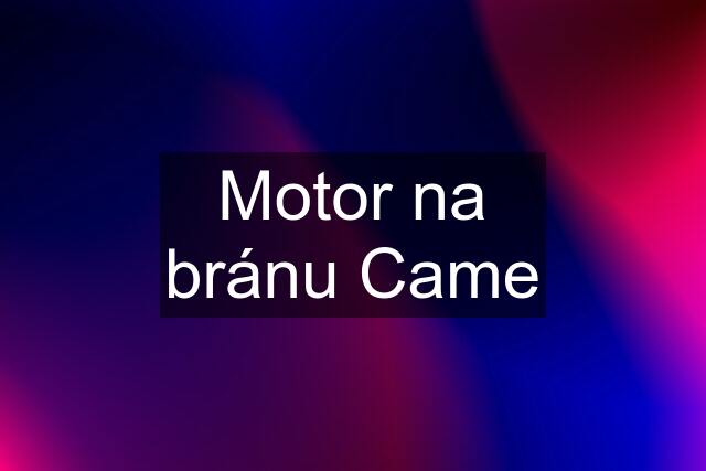 Motor na bránu Came