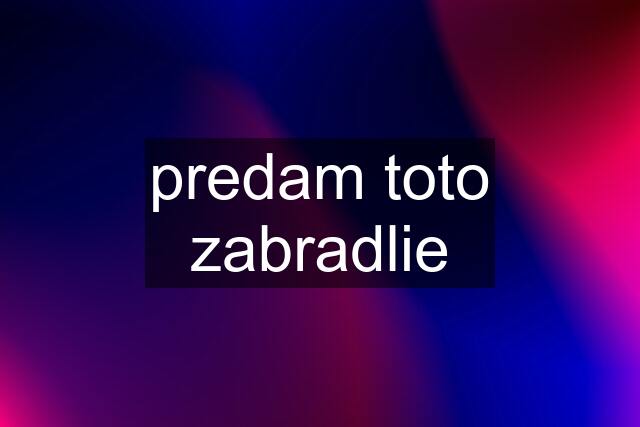 predam toto zabradlie