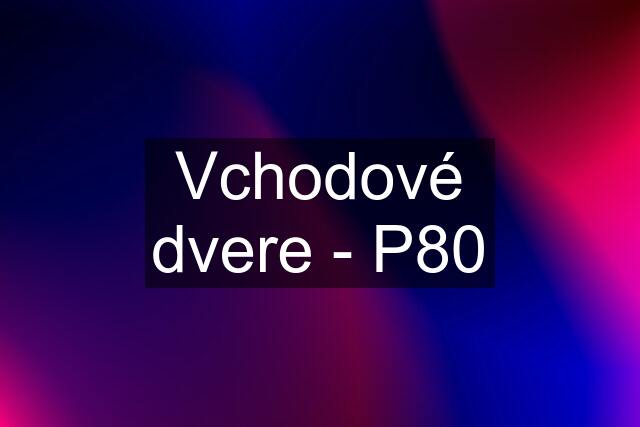 Vchodové dvere - P80