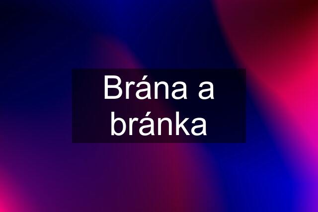 Brána a bránka