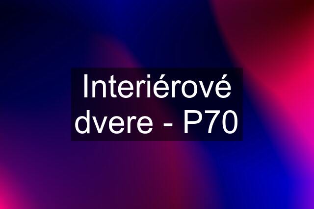 Interiérové dvere - P70