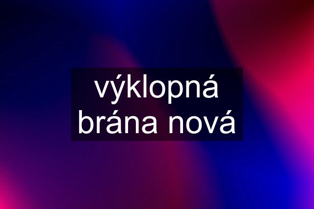 výklopná brána nová