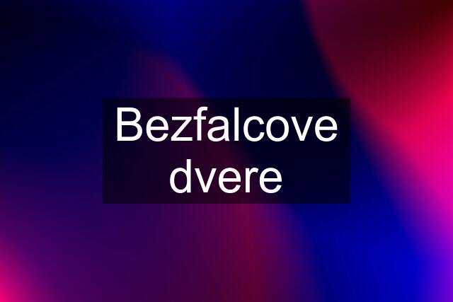 Bezfalcove dvere