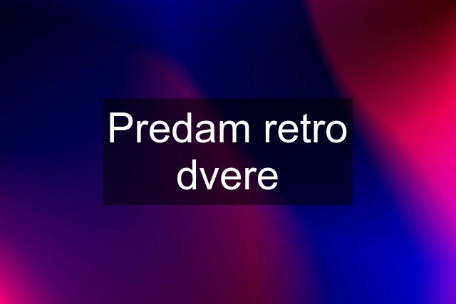 Predam retro dvere