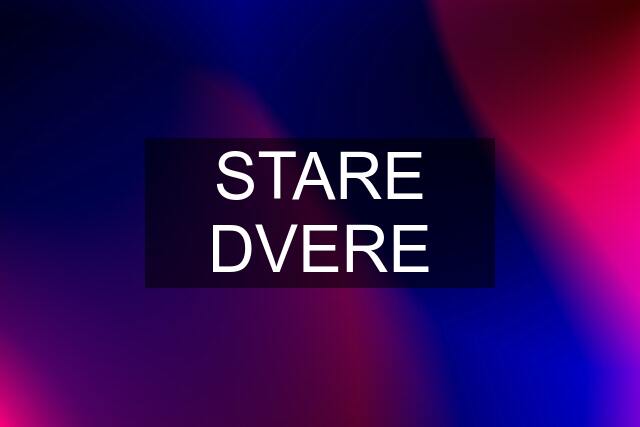 STARE DVERE