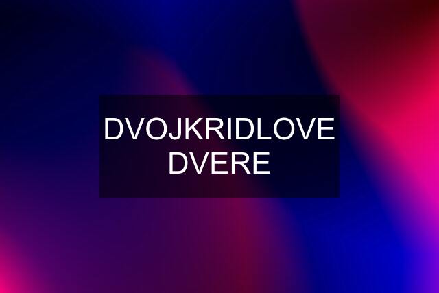 DVOJKRIDLOVE DVERE