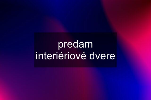 predam interiériové dvere