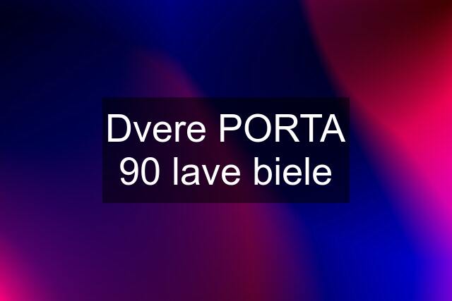 Dvere PORTA 90 lave biele