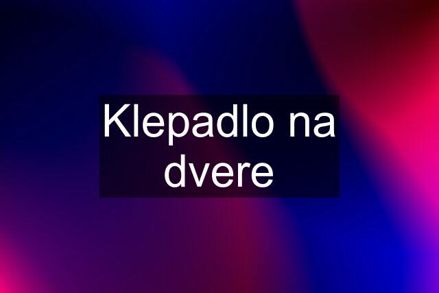 Klepadlo na dvere