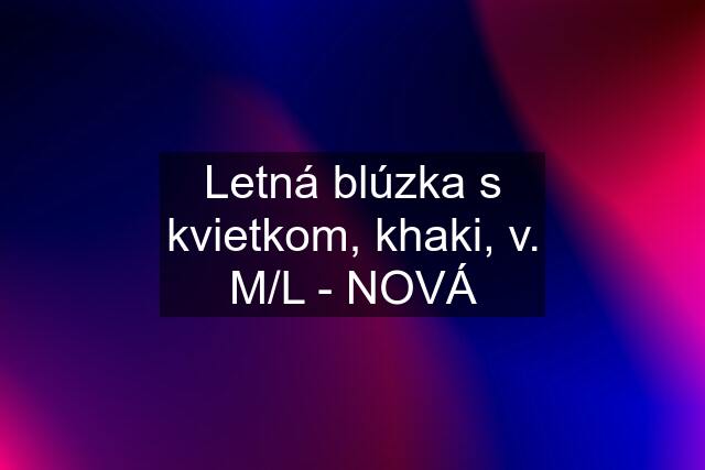 Letná blúzka s kvietkom, khaki, v. M/L - NOVÁ