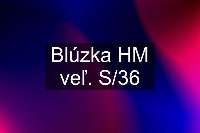 Blúzka HM veľ. S/36