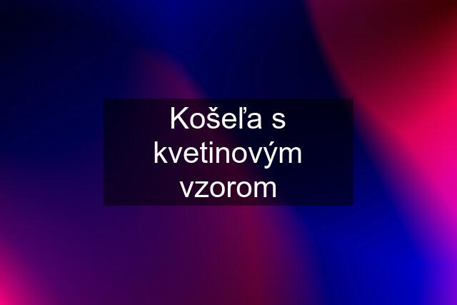 Košeľa s kvetinovým vzorom