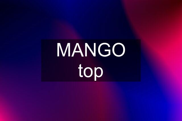 MANGO top