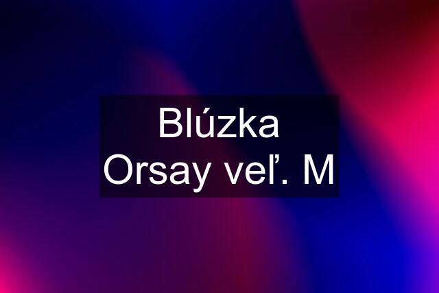 Blúzka Orsay veľ. M