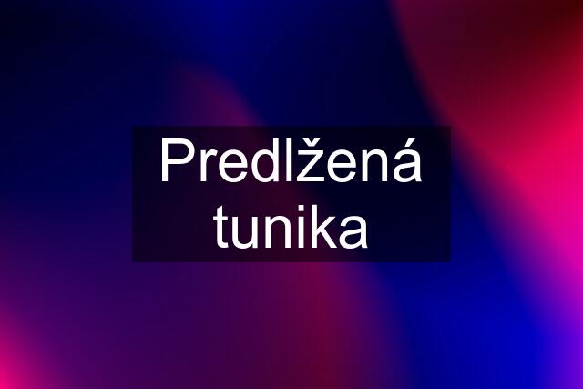 Predlžená tunika