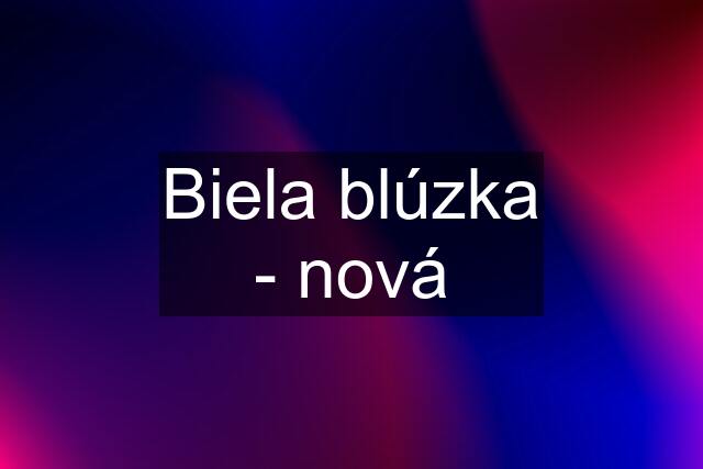 Biela blúzka - nová