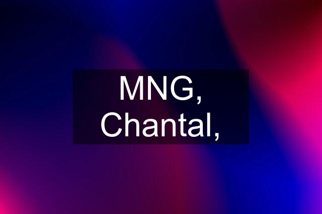 MNG, Chantal,