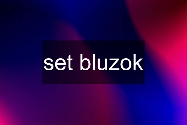 set bluzok