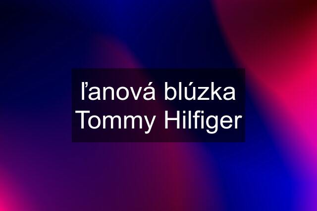 ľanová blúzka Tommy Hilfiger