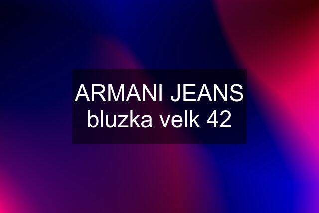 ARMANI JEANS bluzka velk 42