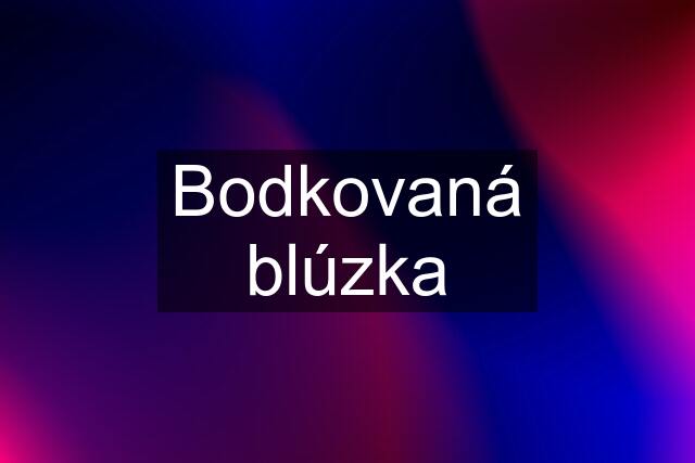 Bodkovaná blúzka