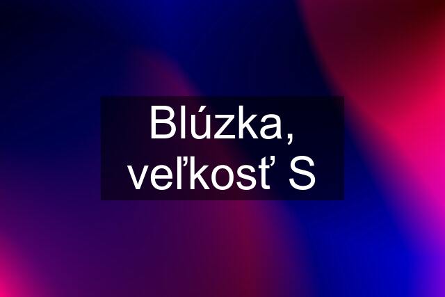 Blúzka, veľkosť S