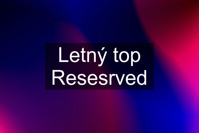 Letný top Resesrved