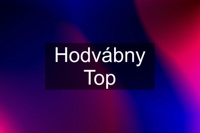 Hodvábny Top