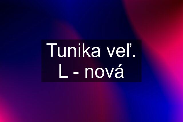 Tunika veľ. L - nová