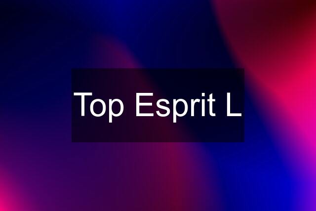 Top Esprit L